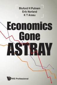 Title: ECONOMICS GONE ASTRAY, Author: Bluford H Putnam