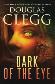 Title: Dark of the Eye, Author: Douglas Clegg