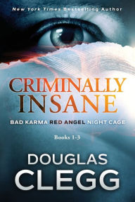 Title: Criminally Insane: The Series: Books 1-3, Author: Douglas Clegg