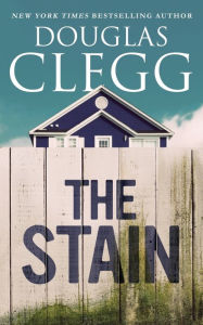 Title: The Stain: A Short Story, Author: Douglas Clegg