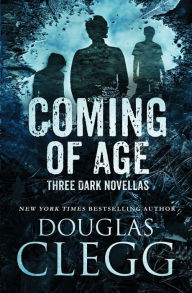Title: Coming of Age: Three Dark Novellas, Author: Douglas Clegg