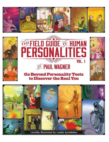 the Field Guide to Human Personalities: Go Beyond Personality Tests Discover Real You!