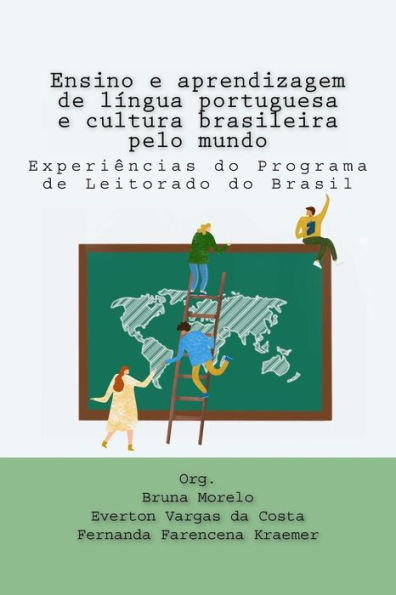 Ensino e aprendizagem de língua portuguesa e cultura brasileira pelo mundo: Experiências do Programa de Leitorado do Brasil