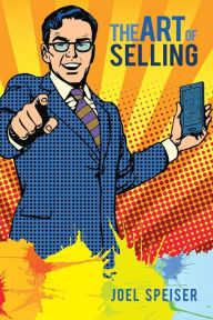 Title: The Art of Selling, Author: Joel Speiser