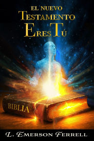 Title: El Nuevo Testamento Eres Tï¿½, Author: L Emerson Ferrell