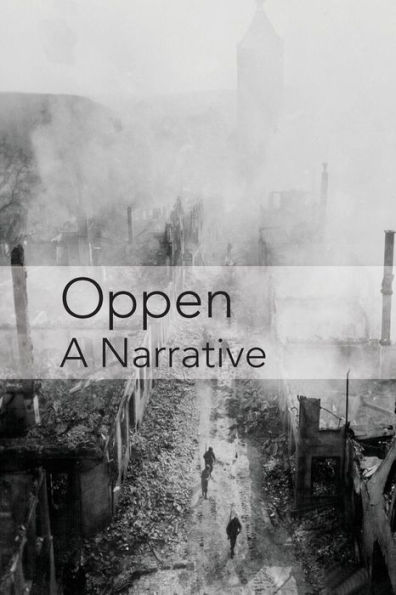 Oppen: A Narrative: Revised and Updated Edition