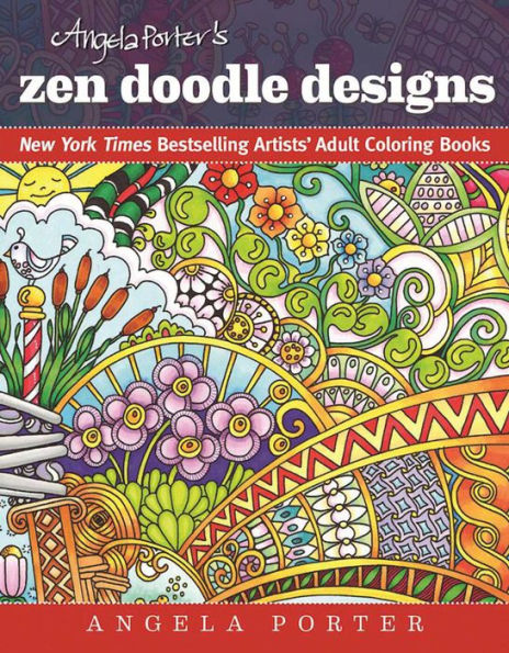 Angela Porter's Zen Doodle Designs: New York Times Bestselling Artists' Adult Coloring Books