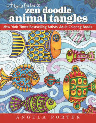 Title: Angela Porter's Zen Doodle Animal Tangles: New York Times Bestselling Artists' Adult Coloring Books, Author: Angela Porter