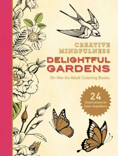 Creative Mindfulness: Delightful Gardens: On-the-Go Adult Coloring Books