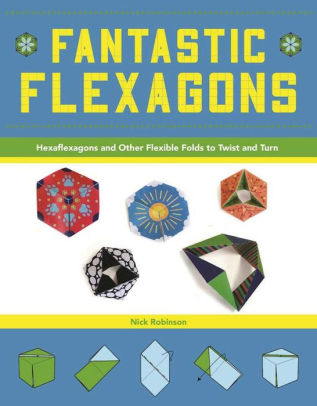 Fantastic Flexagons: Hexaflexagons and Other Flexible Folds to Twist ...