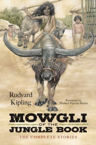 Title: Mowgli of the Jungle Book: The Complete Stories, Author: Rudyard Kipling