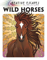 Title: Creative Escapes Coloring Book: Wild Horses, Author: Racehorse Publishing