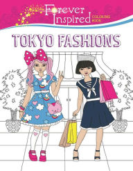 Title: Forever Inspired Coloring Book: Tokyo Fashions, Author: Karma Voce