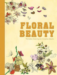 Title: Floral Beauty: Portable Coloring for Creative Adults, Author: Racehorse Publishing