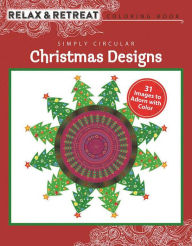 Title: Relax and Retreat Coloring Book: Simply Circular Christmas Designs: 31 Images to Adorn with Color, Author: Racehorse Publishing
