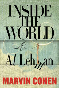 Title: Inside the World: As Al Lehman, Author: Marvin Cohen