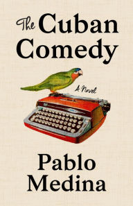 Download ebook pdf format The Cuban Comedy English version  9781944700874 by Pablo Medina