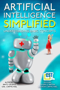 Title: Artificial Intelligence Simplified: Understanding Basic Concepts, Author: Binto George