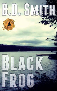 Title: Black Frog: A Fast-Paced Murder Thriller, Author: B D Smith