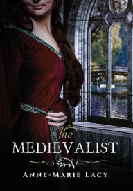 Title: The Medievalist, Author: Anne-Marie Lacy
