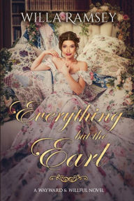 Title: Everything But the Earl, Author: Willa Ramsey
