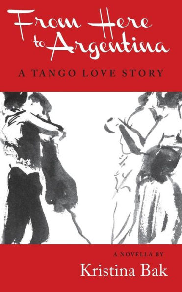 From Here to Argentina: A Tango Love Story