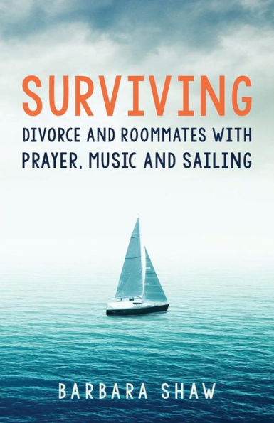 Surviving Divorce and Roommates with Prayer, Music Sailing