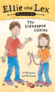 Title: Ellie and Lex Mysteries: The Kidnapped Canine:, Author: Craig Kunce