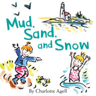Title: Mud, Sand, and Snow, Author: Charlotte Agell