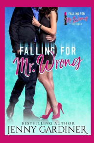 Title: Falling for Mr. Wrong, Author: Jenny Gardiner