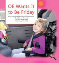 Title: OE Wants It to Be Friday: A True Story Promoting Inclusion and Self-Determination, Author: Jo Meserve Mach