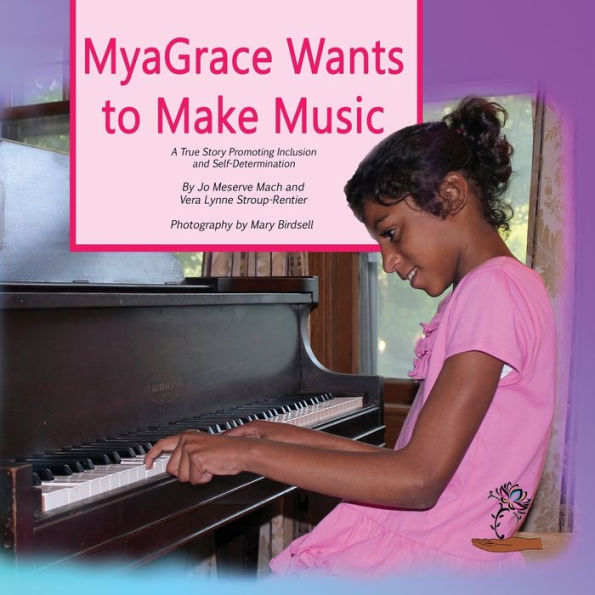 MyaGrace Wants to Make Music: A True Story Promoting Inclusion and Self-Determination