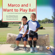 Title: Marco and I Want To Play Ball: A True Story Promoting inclusion and self-Determination, Author: Jo Meserve Mach