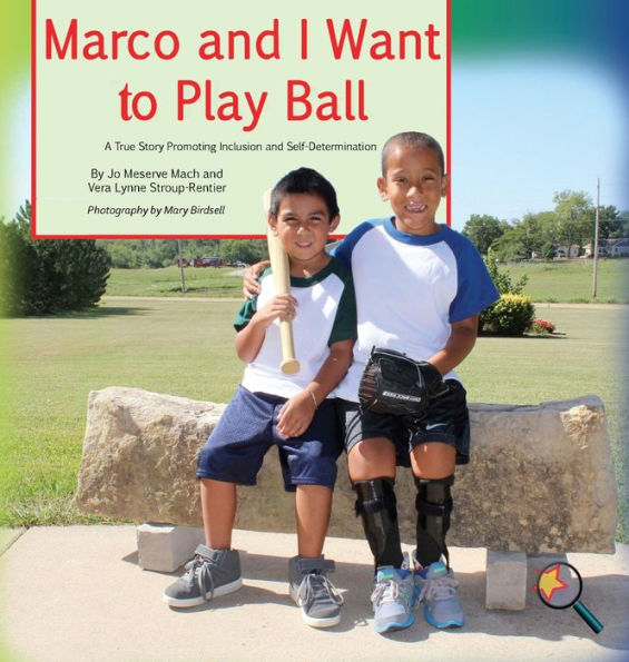 Marco and I Want To Play Ball: A True Story Promoting Inclusion and Self-Determination