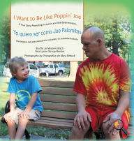 Title: I Want To Be Like Poppin' Joe/Yo quiero ser como Joe Palomitas: A True Story Promoting Inclusion and Self-Determination/Una historia real que promueve la inclusión y la autodeterminación, Author: Jo Meserve Mach