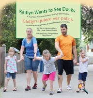 Title: Kaitlyn Wants to See Ducks/Kaitlyn quiere ver patos, Author: Jo Meserve Mach