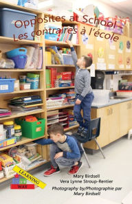 Title: Opposites at School/ Les contraires à l'école, Author: Mary Birdsell