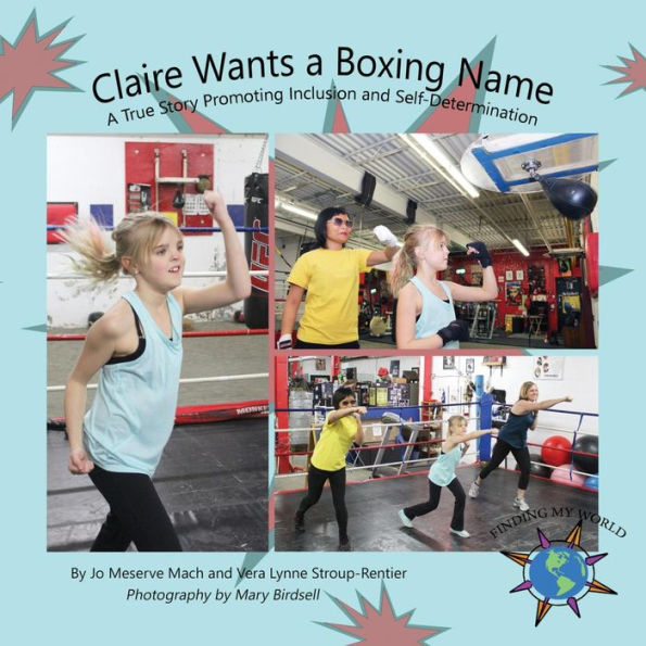 Claire Wants A Boxing Name: A True Story Promoting Inclusion and Self-Determination