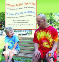 Title: I Want To Be Like Poppin' Joe/Yo quiero ser como Joe Palomitas: A True Story Promoting Inclusion and Self-Determination/Una historia real que promueve la inclusión y la autodeterminación, Author: Jo Meserve Mach