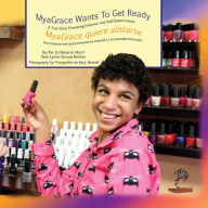 Title: MyaGrace Wants to Get Ready/MyaGrace quiere alistarse: A True Story Promoting Inclusion and Self-Determination/Una historia real que promueve la inclusión y la autodeterminación, Author: Vera Lynne Stroup-Rentier