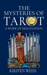 Title: The Mysteries of Tarot: A Work of the Imagination, Author: Kirsten Weiss