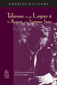 Title: Taliessin through Logres and The Region of the Summer Stars, Author: Charles Williams PhD