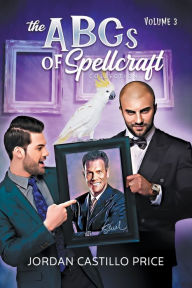 Title: The ABCs of Spellcraft Collection: Volume 3, Author: Jordan Castillo Price