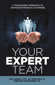 Title: Your Expert Team: A Team-Based Approach to Advanced Financial Planning, Author: CFP Carroll