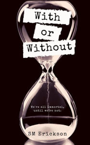 Title: With or Without, Author: SM Erickson