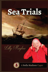 Title: Sea Trials: A Stella Madison Caper, Author: Lilly Maytree