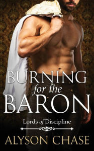 Title: Burning for the Baron, Author: Alyson Chase