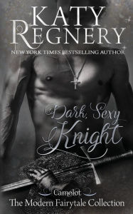 Title: Dark Sexy Knight, Author: Katy Regnery