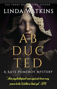 Title: Abducted: A Kate Pomeroy Mystery, Author: Linda Watkins