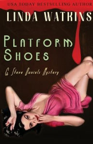 Read books downloaded from itunes Platform Shoes: A Steve Daniels Mystery 9781944815189 FB2 by Linda Watkins, Linda Watkins (English Edition)